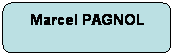 Rectangle  coins arrondis: Marcel PAGNOL

